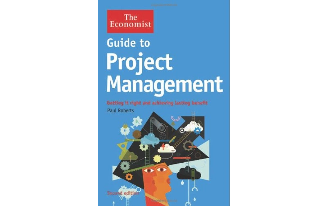 Guide to Project Management: Getting It Right and Achieving Lasting Benefit by Paul Roberts