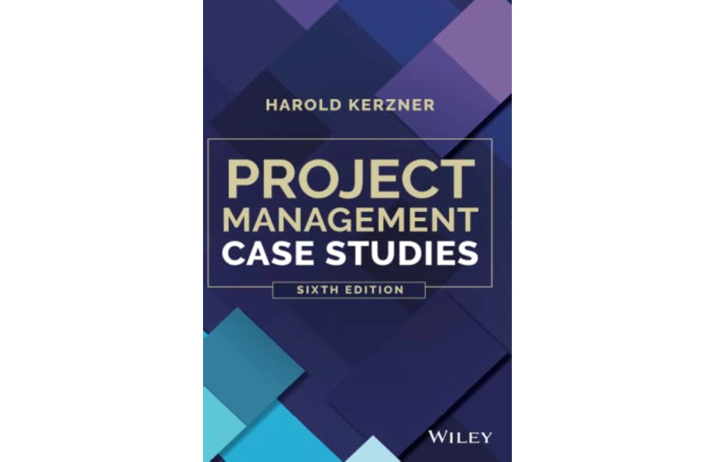 Project Management Case Studies by Harold Kerzner 